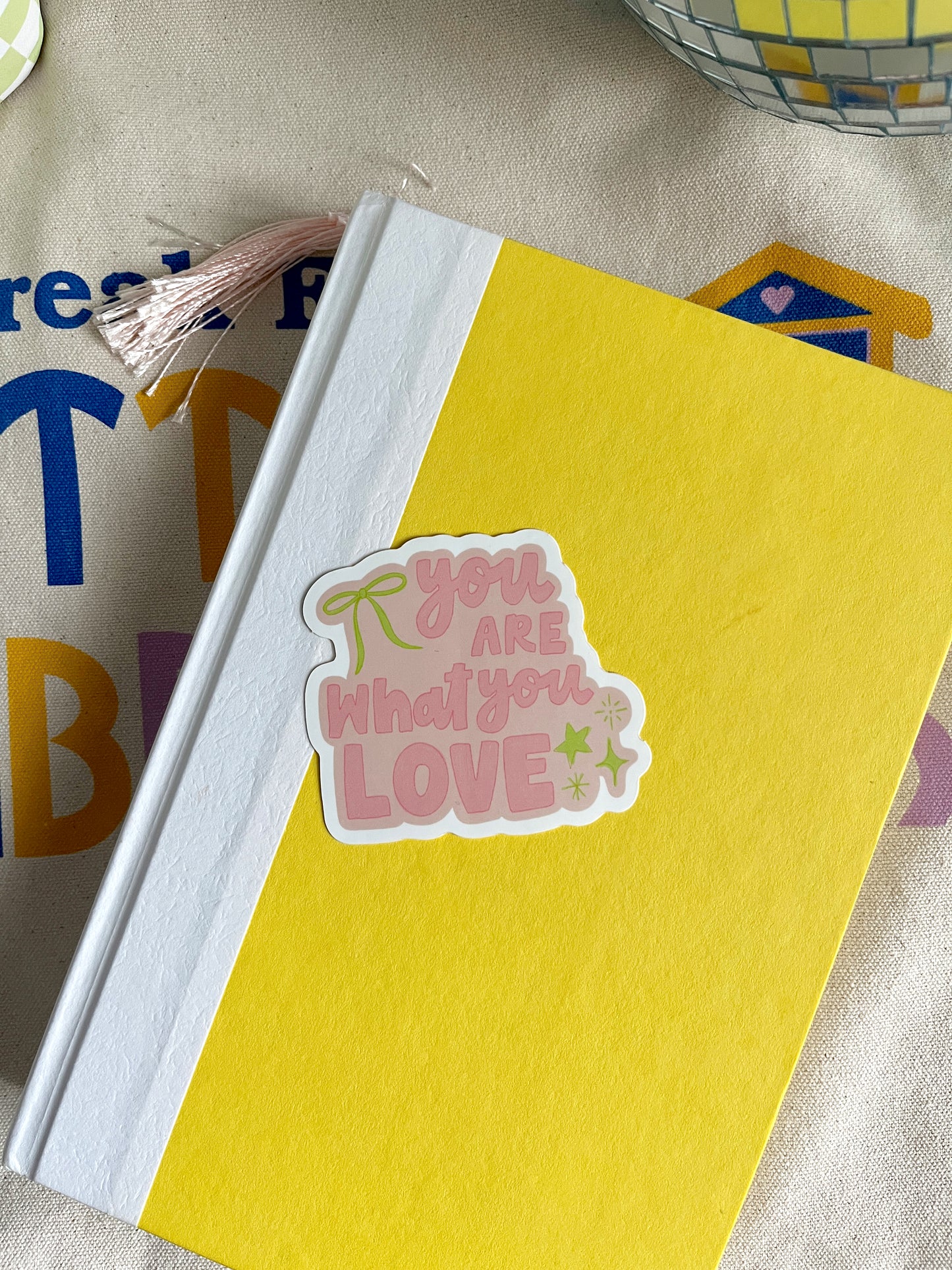 You Are What You Love Sticker