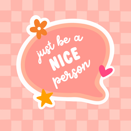 Just be a nice person Sticker